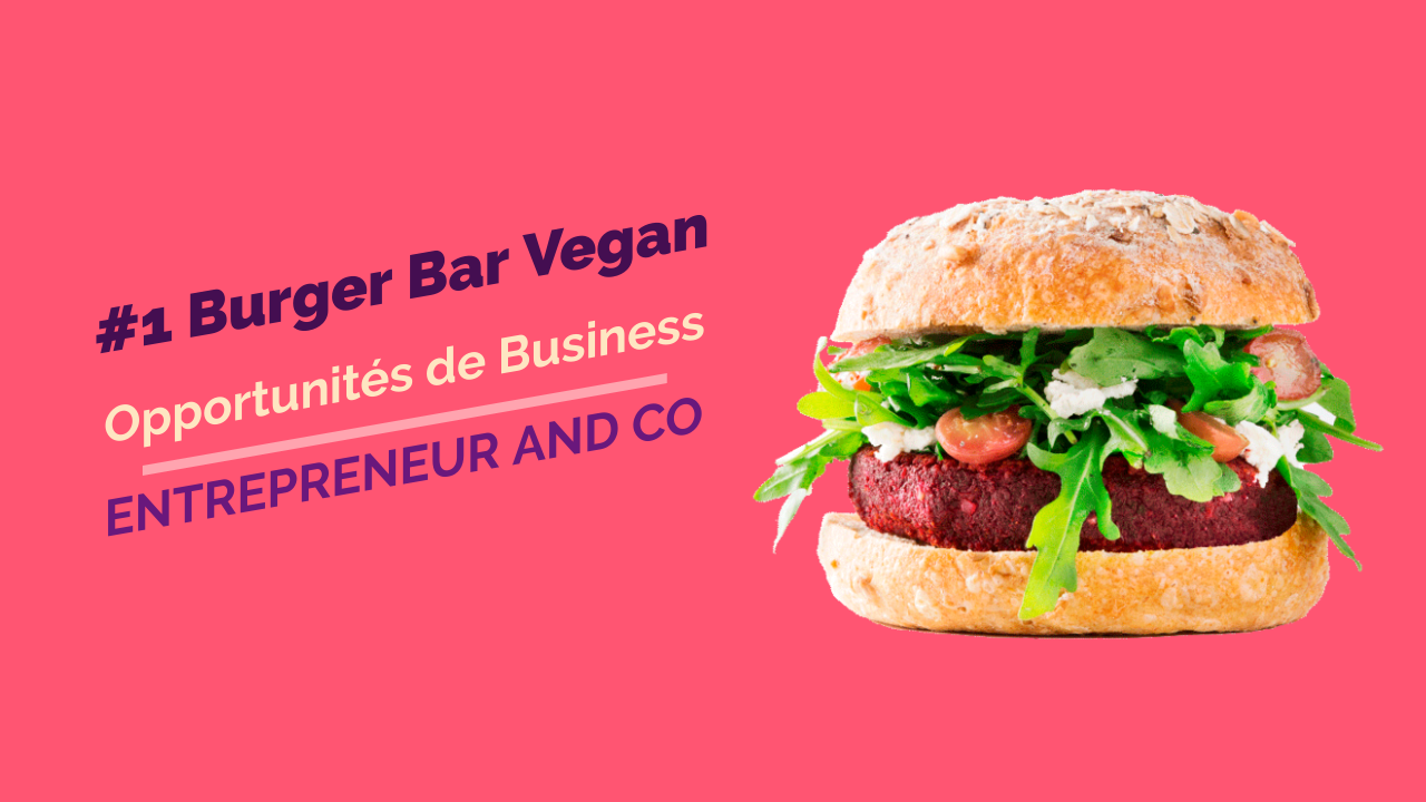Opportunités de Business #1 Burger Vegan